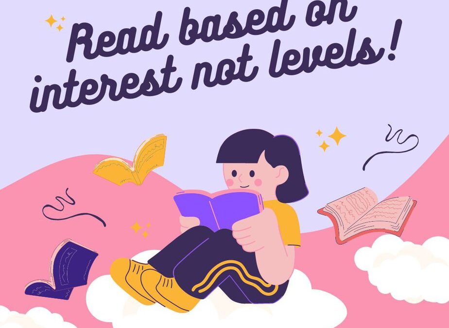 Choose books based on interest, not reading levels