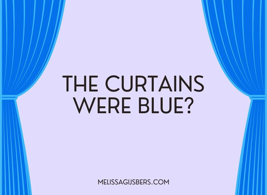 The curtains were blue?
