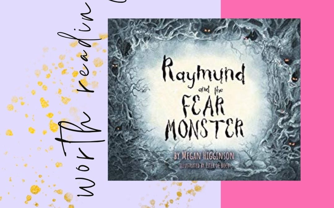 Worth Reading: Raymund and the Fear Monster